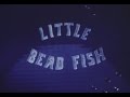 Little Bead Fish 16mm Film Transfer
