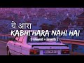 Ye Ara Kabhi Hara Nahi Hai Slowed Reverb Pawan Singh Anuraageditx