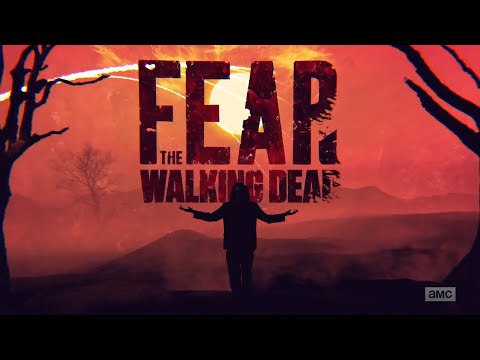 Fear the Walking Dead - Season 6 - Official Intro (6.16)