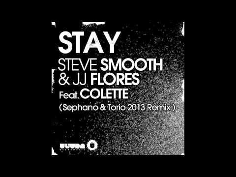 Stay (Sephano & Torio 2013 Remix) [Preview] Steve Smooth & JJ Flores Feat. Colette