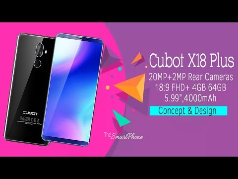 Cubot X18 Plus- 20MP+2MP Rear Cameras, Android 8.0 18:9 FHD+ 4GB 64GB 5.99", Concept and Design! Video