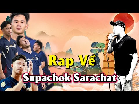 Rap Về Cầu Thủ Supachok Sarachat ( Rap About Player Supachok Sarachat ) - Mạnh Hakyno #manhhakyno