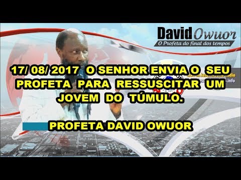 642. O SENHOR ENVIA O SEU PROFETA PARA RESSUSCITAR UM JOVEM DO TÚMULO PROFETA DAVID OWUOR 17 08 2017