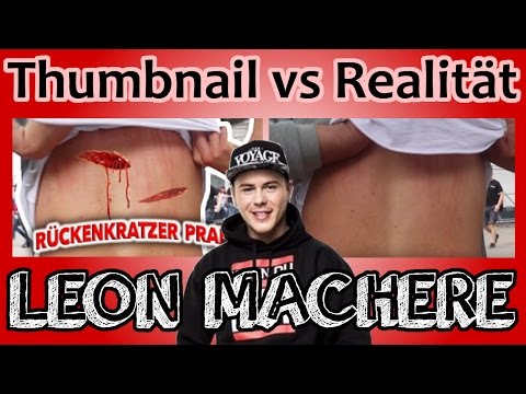 Thumbnail vs Realität - LEON MACHERE