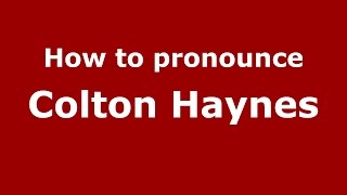 How to pronounce Colton Haynes