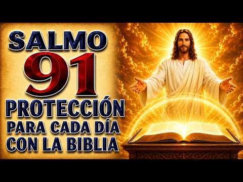 SALMO 91 COMPLETE | DIARIA PROTECCIÓN WITH THE WORD OF DIOS