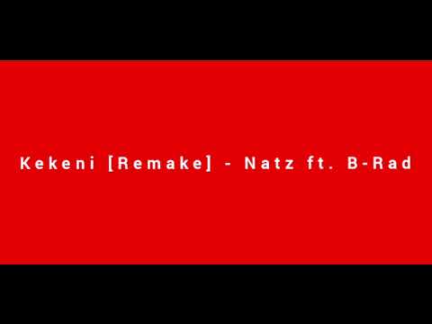 Kekeni [Remake] - Natz ft. B-Rad [Audio]