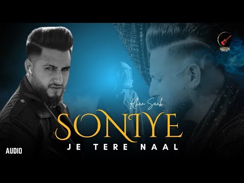 Soniye Je Tere Naal | Khan Saab | G.Q | Khan Saab New Punjabi Songs 2025