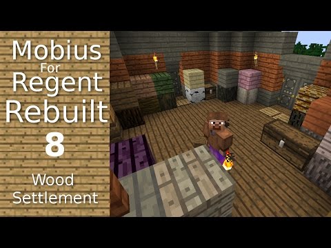 Mobius For Regent Rebuilt: 8 - Wood Settlement - Workshop and Foyer - Modded Minecraft