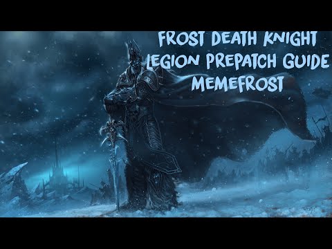 Frost Death Knight Legion Pre Patch Guide