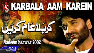 Nadeem Sarwar | Karbala Aam Karein | 2002