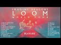 Imagine Dragons LOOM TOUR PLAYLIST Imaginedragons Imaginedragonssongs Loomtour Loom Danreynolds