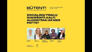 „Socialinių tinklų sukiršinti: kalti algoritmai ar mes patys?“ | Diskusijų festivalis „Būtent!“