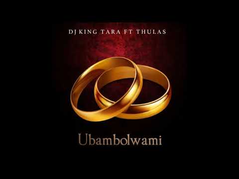 Ubambolwami ~ Dj King Tara