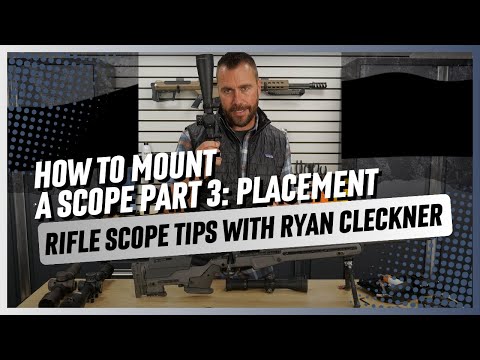 How to Mount a Rifle Scope Part 3: Placement | Rifle Scope Tips with Ryan Cleckner