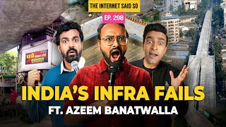The Internet Said So | India’s Infra Fails feat @thebanat | EP 298