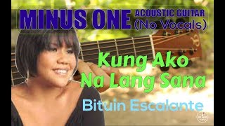 Bituin Escalante - Kung Ako Na Lang Sana Acoustic Minus One Cover