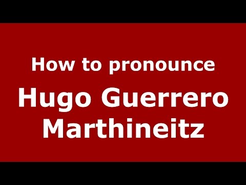 How to pronounce Hugo Guerrero Marthineitz (Spanish/Argentina) - PronounceNames.com