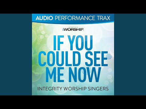 If You Could See Me Now