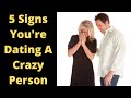 5 Signs You Re Dating A Crazy Person Dating Tips