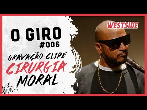 O Giro #006 – Gravação do Videoclipe Malandro Blindado - Cirurgia Moral com Feat. Rivas Álibi