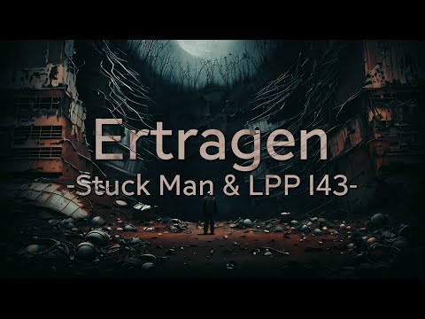 Stuck Man & LPP 143 - Ertragen