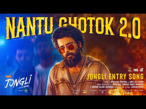 Nantu Ghotok 2.0 | Aguner Pola | Jongli Entry Song | Siam Ahmed | Apeiruss X Rupsha | Jongli |Raahim