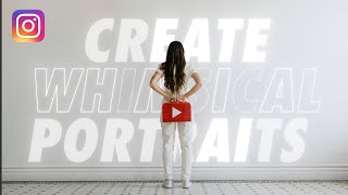 Create Whimsical Portraits for Instagram at Home!