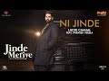 Parmish Verma | Ni Jinde | Laddi Chahal | Desi Crew | Sonam Bajwa | Pankaj Batra | Jinde Meriye