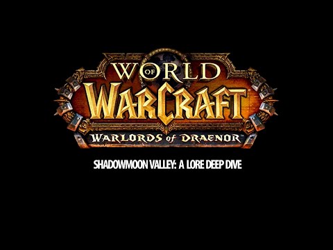 Shadowmoon Valley: A Deep Dive. (Warlords Of Draenor)
