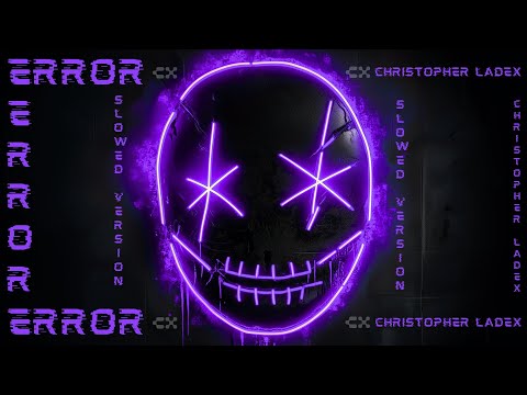 Christopher Ladex - ERROR (Slowed Version + Visualizer) [TikTok]