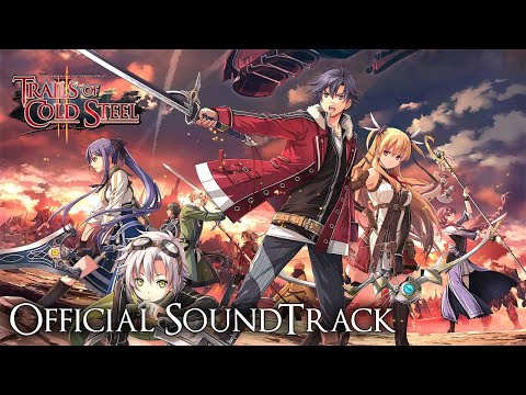 The Legend Of Heroes: Trails Of Cold Steel II / Sen No Kiseki II - Official SoundTrack [Full OST]