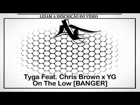 Tyga Feat. Chris Brown x YG - On The Low [BANGER]