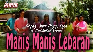 Download lagu Sofaz, New Boyz, Lips & Saidatul Erma - Manis Manis Lebaran mp3