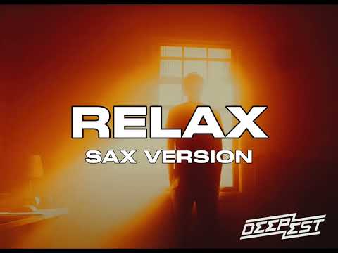 Deepest, AMHouse, Taylor Mosley - Relax (Sax Version) ft. Deep Mage & Alex Shneider