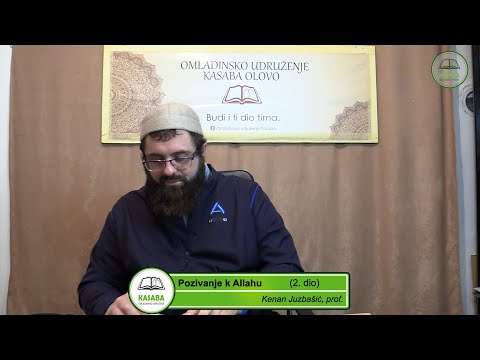 Pozivanje k Allahu (2. dio) - Kenan Juzbašić, prof. - O.U. Kasaba