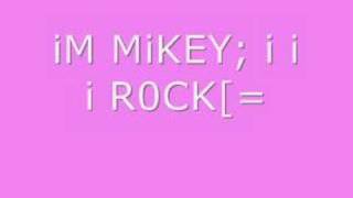 iM MiKEY, i i i R0CK