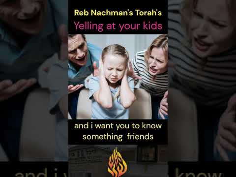 Yelling at your children - One Of Reb Nachman of Breslov's Deepest Torah