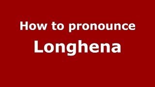 How to pronounce Longhena