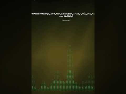 B.Malsawmtluangi (Spi) Feat Lalsanglien Zote - Hel lai mi U. Mp3