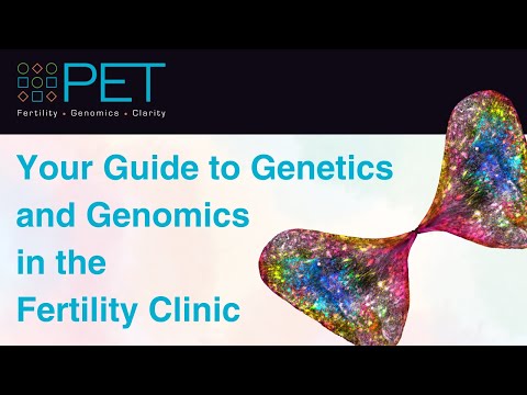 Your Guide to Genetics and Genomics in the Fertility Clinic