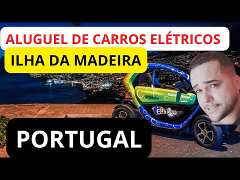 ALUGUEL DE CARROS ELÉTRICOS NA ILHA DA MADEIRA, PORTUGAL