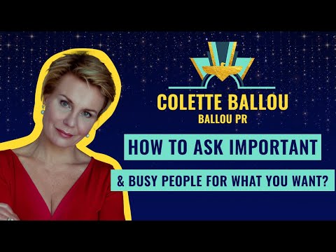 "How to ask important & busy people for what you want?" by Colette Ballou from Ballou PR
