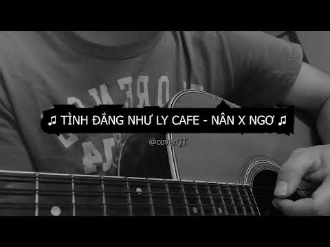 Tình Đắng Như Ly Cafe - Nân x Ngơ guitar cover QT
