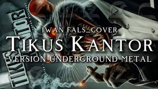 Download lagu 🎵Iwan fals_Tikus Kantor (cover) version Underground metal 🤘🔥  mp3