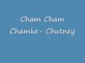 Cham Chame Chamke Chutney