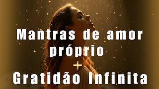 ✨ VOCÊ É SEU LUGAR DE CURA + GRATIDÃO INFINITA ✨MANTRAS PARA AUTOESTIMA, GRATIDÃO e CURE