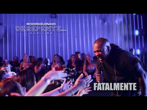 Rodriguinho - Fatalmente [DE REPENTE... CURITIBA - Ao Vivo]