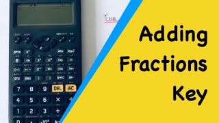 Adding Fractions. How To Add Fraction Using The Fraction Key On A Casio Classwiz fx-85GTX Calculator