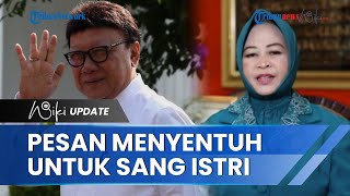 Ungkap Pesan Menyentuh Mendiang Tjahjo Kumolo, sang Istri: Beliau Ingin Tutup Usia saat Bertugas
